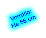 Vorrätig: He 56 cm